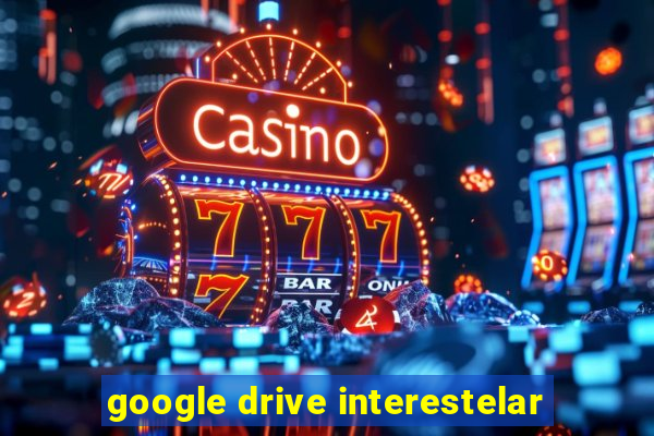 google drive interestelar